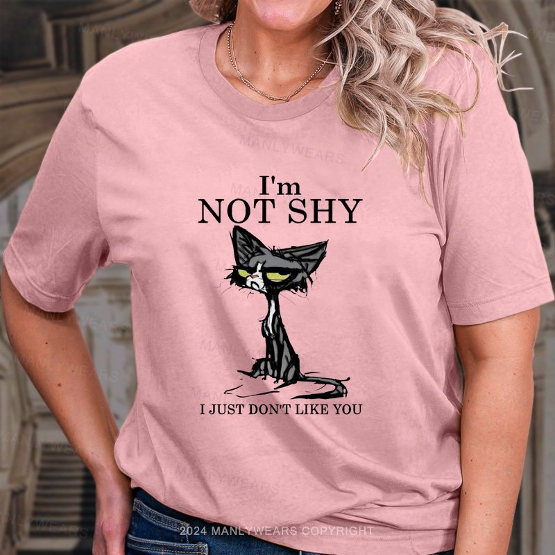 I'm Not Shy I Just Don‘t Like You Women T-Shirt