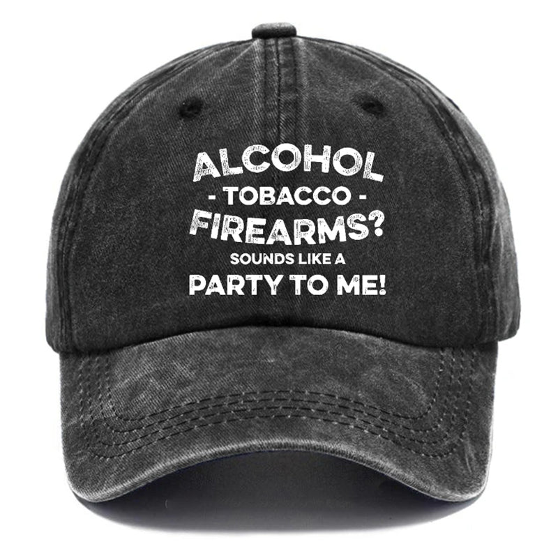 Alcohol Tobacco Firearms Sounds Like A Party To Μe Funny Baseball Cap