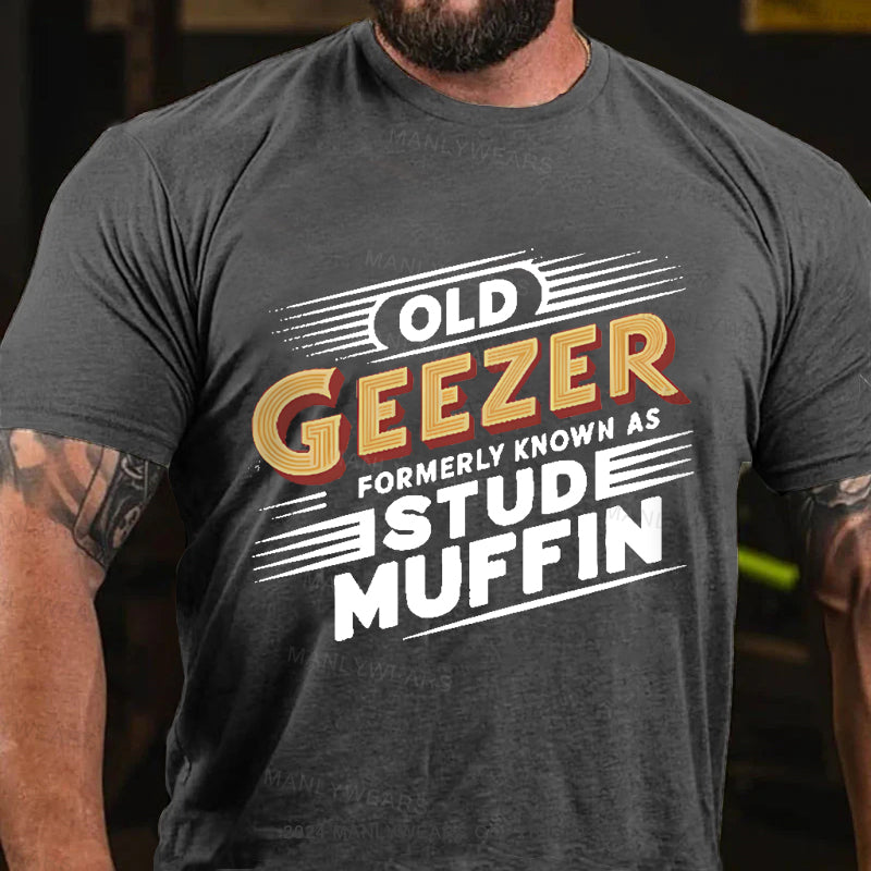 Old Geezer Formerly Known As Stud Muffin Men's T-Shirt