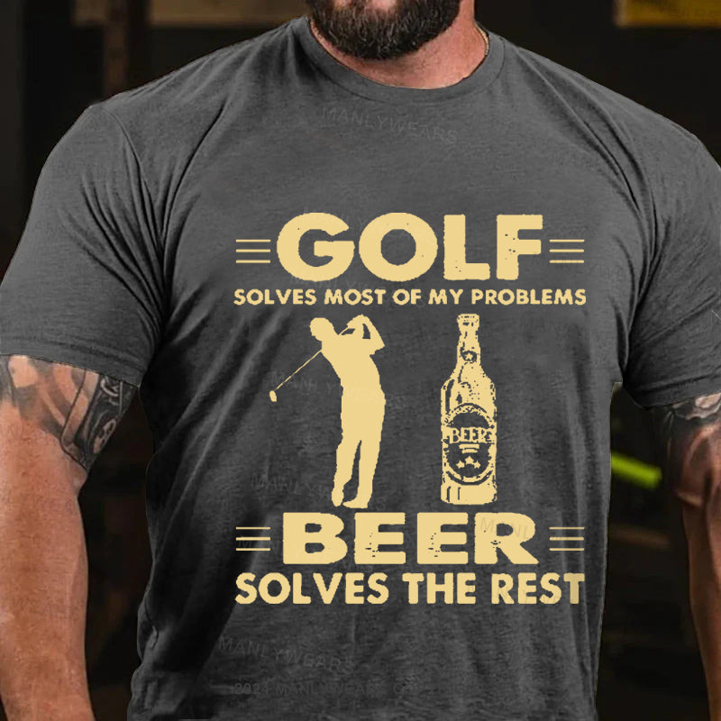 Golf Solves Most Of My Problems Beer Solves The Rest Men's T-Shirt