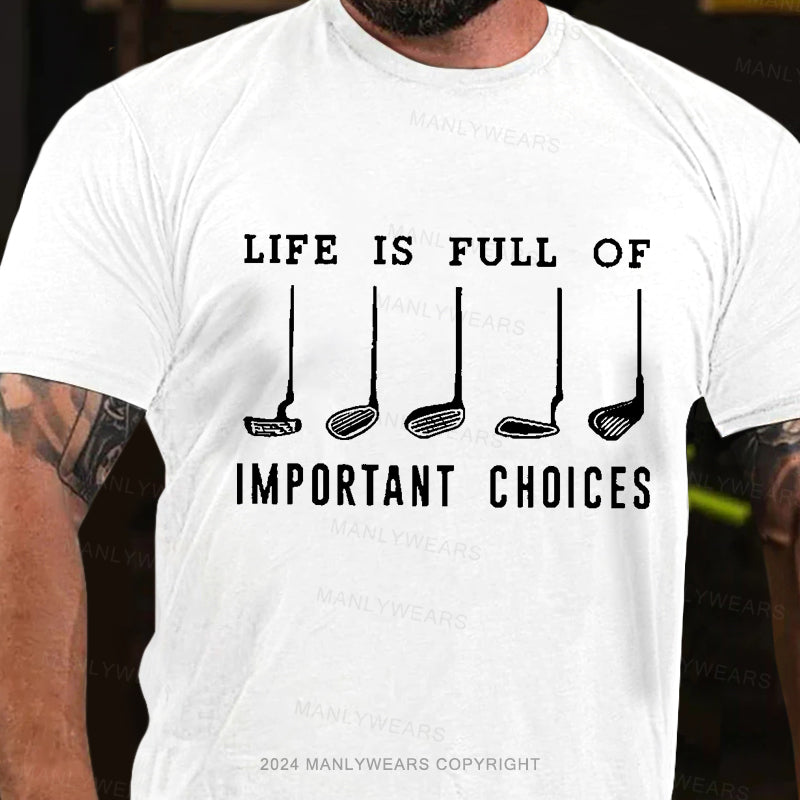 Life Is Full Of Important Choice Golf Player Men's T-Shirt