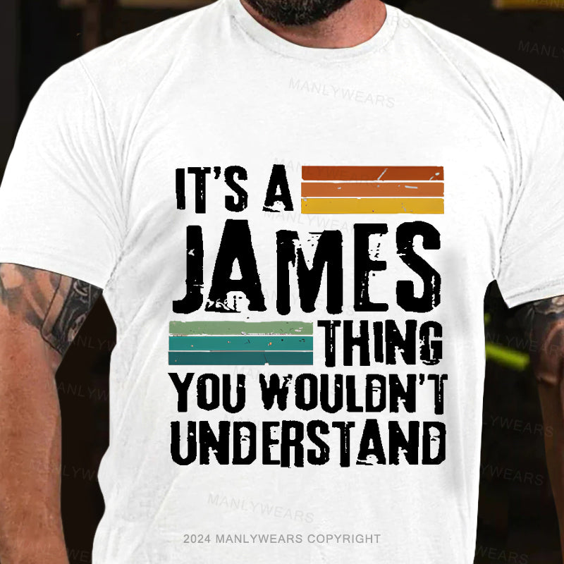 Personalized Name It's A James Thing You Wouldn't Understand T-Shirt